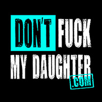 Dont Fuck My Daughter